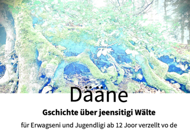 Dääne – Gschichte über jeensitigi Wälte